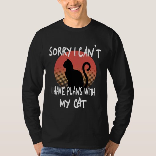 Sorry I can t I have plans with my Cat T-Shirt (Vorderseite)