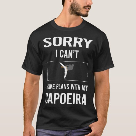 Sorry I Cant Capoeira T-Shirt (Vorderseite)