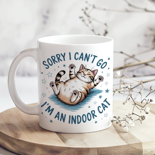 "Sorry I Can't Go, I'm an Indoor Cat" Funny Kaffeetasse