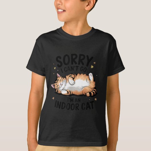 Sorry I Can't Go I'm An Indoor Cat  T-Shirt (Vorderseite)