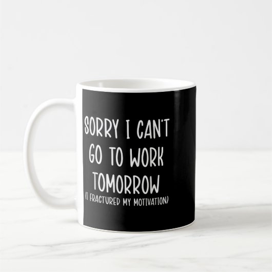 Sorry I Can't Go To Work Tomorrow Kaffeetasse (Links)
