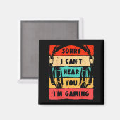 Sorry I Can't Hear You I'm Gaming Funny Gamer Shir Magnet (Vorderseite/Rückseite)