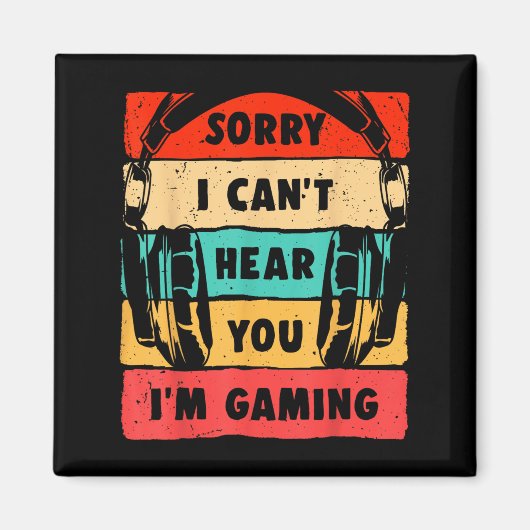 Sorry I Can't Hear You I'm Gaming Funny Gamer Shir Magnet (Vorne)