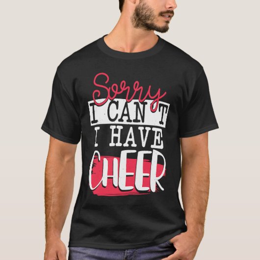 Sorry I Can't I Have Cheer Funny Cheerleading T-Shirt (Vorderseite)
