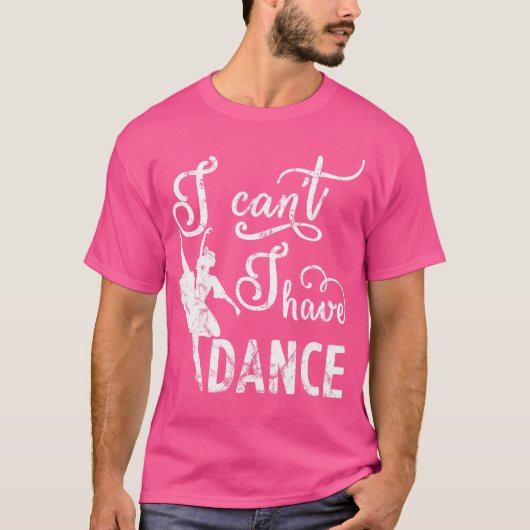 Sorry I Cant I Have Dance T-Shirt (Vorderseite)