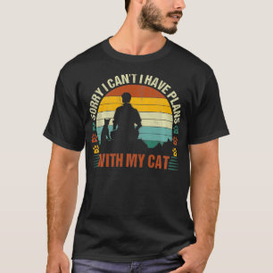 Sorry I Cant I Have Pläne With My Cat Funny Cat Lo T-Shirt