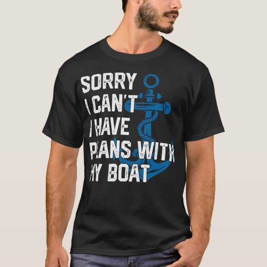 Sorry I Can'T I Have Plans With My Boat Boating Ca T-Shirt (Vorderseite)