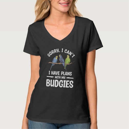 Sorry I Can't I Have Plans With My Budgies Parrot  T-Shirt (Vorderseite)