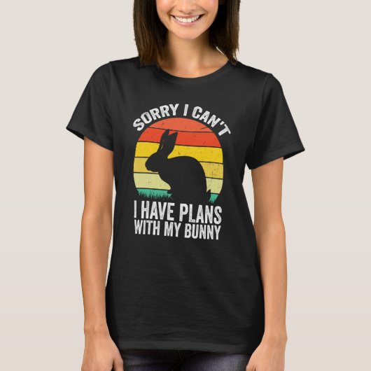 Sorry I Can't I Have Plans With My Bunny Easter Da T-Shirt (Vorderseite)