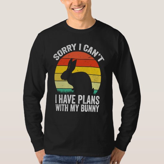 Sorry I Can't I Have Plans With My Bunny Easter Da T-Shirt (Vorderseite)