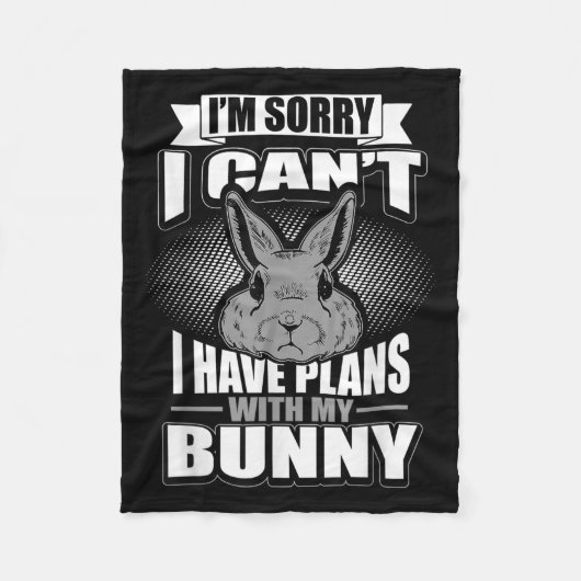 Sorry I Can't I Have Plans With My Bunny Rabbit Fleecedecke (Vorderseite)