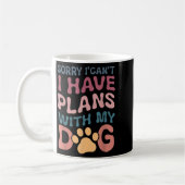 Sorry I Can't I Have Plans With My Dog  Kaffeetasse (Links)