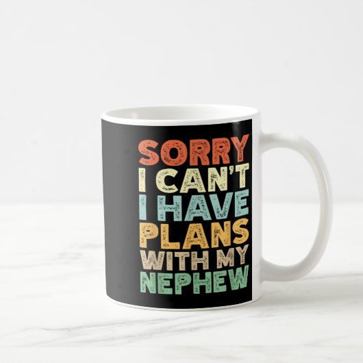 Sorry I Can't I Have Plans With My Nephew Kaffeetasse (Rechts)