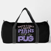 Sorry I Can't I Have Plans With My Pug Duffle Bag (Vorderseite)