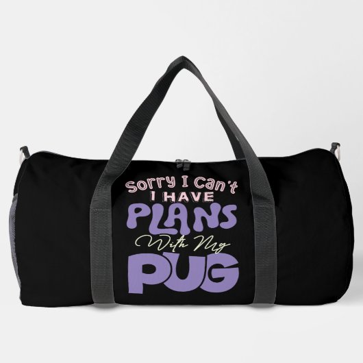 Sorry I Can't I Have Plans With My Pug Duffle Bag (Rückseite)