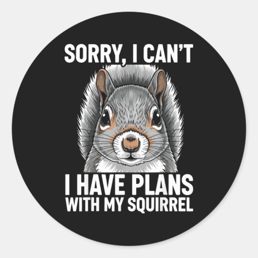 Sorry, I Can't I Have Plans With My Squirrel Runder Aufkleber (Vorderseite)