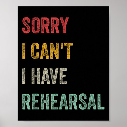 Sorry I Can't I Have Rehearsal Poster (Vorne)