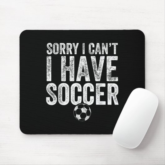 Sorry I Can't I Have Soccer - Soccer Player Gift  Mousepad (Mit Mouse)