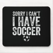 Sorry I Can't I Have Soccer - Soccer Player Gift  Mousepad (Vorne)