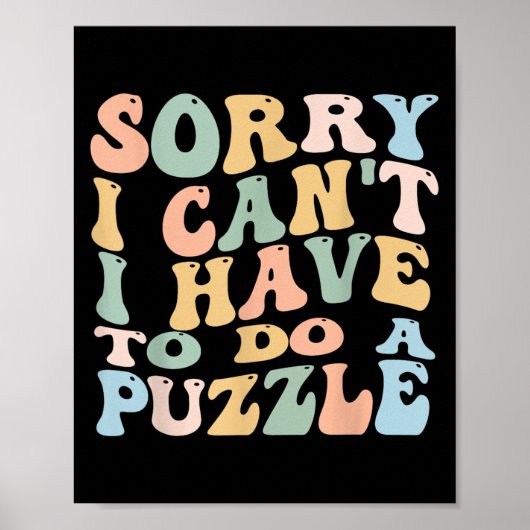 Sorry I Can't I Have To Do Puzzle Womens Humor Puz Poster (Vorne)