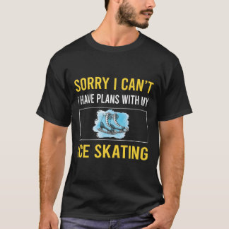 Sorry I Cant Ice Skaten Skate Skater T-Shirt