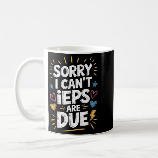 Sorry I Can't Ieps Are Due Cute Elementary Teacher Kaffeetasse (Links)