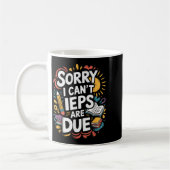 Sorry I Can't Ieps Are Due Cute Elementary Teacher Kaffeetasse (Links)