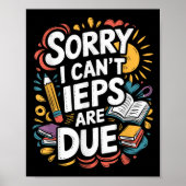 Sorry I Can't Ieps Are Due Cute Elementary Teacher Poster (Vorne)