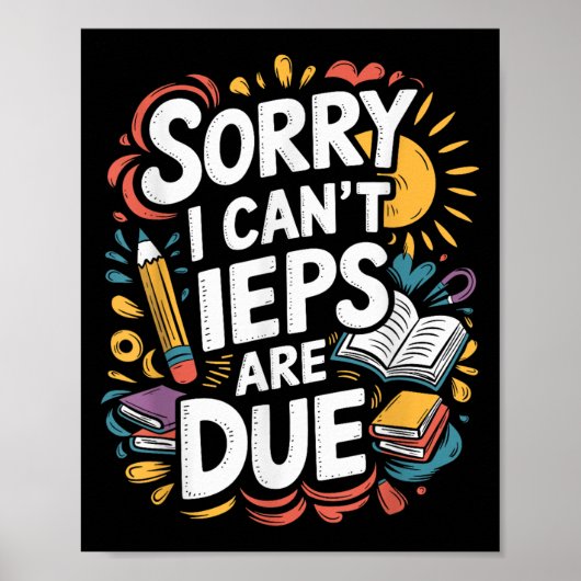 Sorry I Can't Ieps Are Due Cute Elementary Teacher Poster (Vorne)