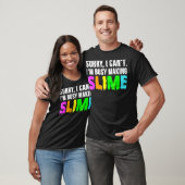 Sorry I Cant im Busy Making Slime Slime Meme Tee (Unisex)