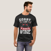 Sorry I cant Im Drink Wine Drinker Winemaker Co T-Shirt (Vorne ganz)