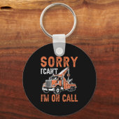 Sorry I Can't I'm On Call Funny Tow Truck Driver T Schlüsselanhänger (Vorderseite)