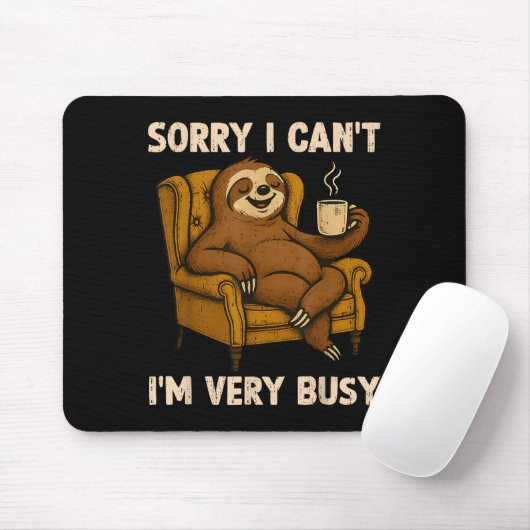 Sorry I Can't I'm Very Busy Funny Lazy Sloth Drink Mousepad (Mit Mouse)