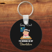 Sorry I Can't I'm Working On My Dissertation Phd S Schlüsselanhänger (Vorderseite)