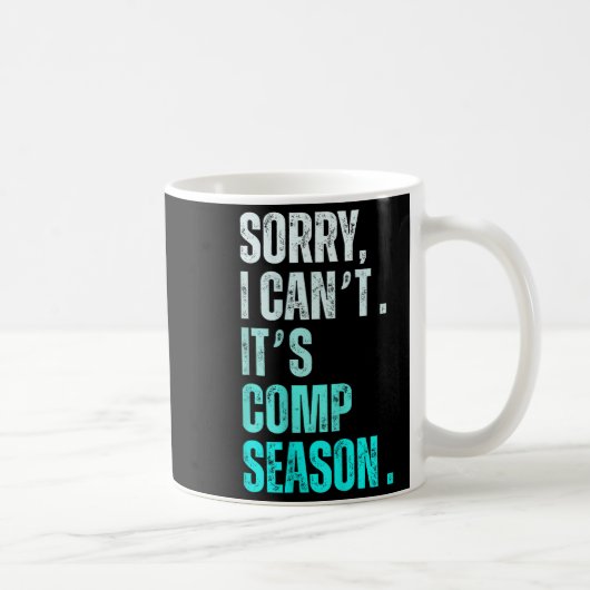 Sorry I Can't It's Comp Season Funny Dance Coach M Kaffeetasse (Rechts)