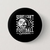 Sorry I Can't It's Football Season Game Day Touchd Button (Vorderseite)