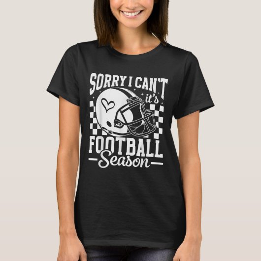 Sorry I Can't It's Football Season Game Day Touchd T-Shirt (Vorderseite)