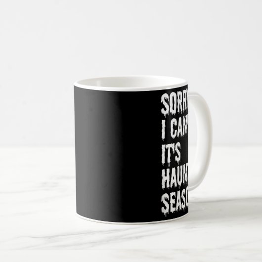 Sorry I Can't It's Haunt Season Funny Halloween Gh Kaffeetasse (VorderseiteRechts)