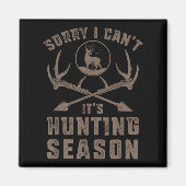 Sorry I Can't It's Hunting Season Funny Deer Hunte Magnet (Vorne)