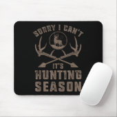 Sorry I Can't It's Hunting Season Funny Deer Hunte Mousepad (Mit Mouse)