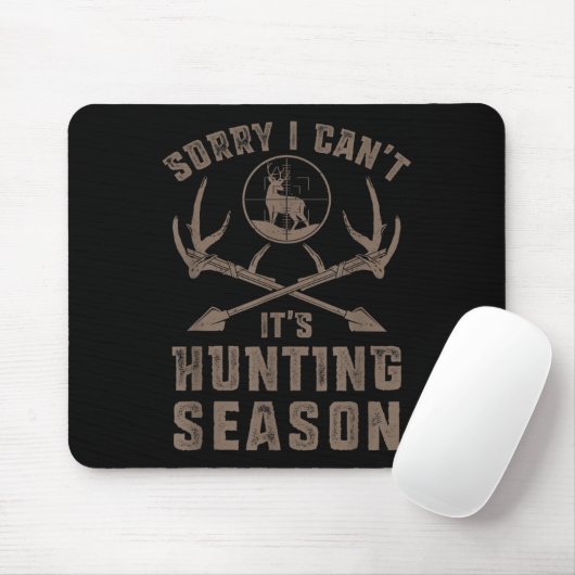 Sorry I Can't It's Hunting Season Funny Deer Hunte Mousepad (Mit Mouse)