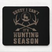 Sorry I Can't It's Hunting Season Funny Deer Hunte Mousepad (Vorne)