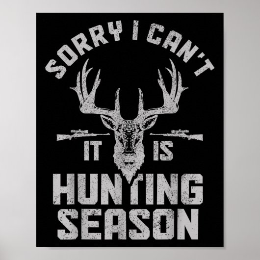 Sorry I Can't It's Hunting Season Whitetail Deer E Poster (Vorne)
