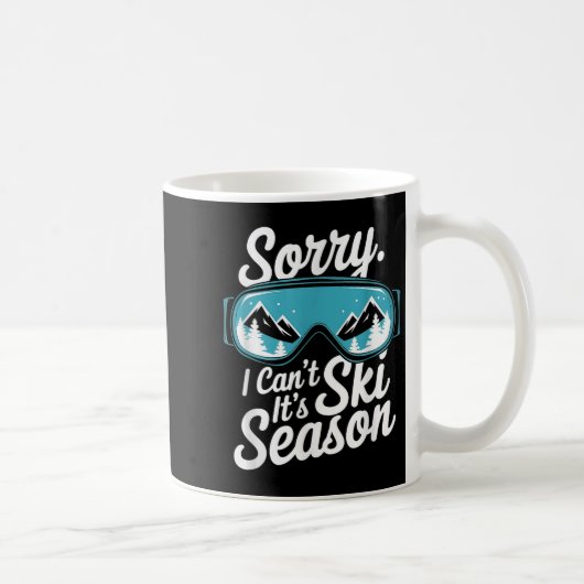 Sorry I Can't It's Ski Season Winter Srts Kaffeetasse (Rechts)