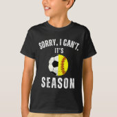 Sorry I Can't It's Soccer And Softball Season Mom T-Shirt (Vorderseite)