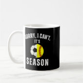 Sorry I Can't It's Soccer And Softll Season Mom Of Kaffeetasse (Links)