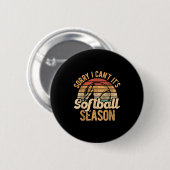 Sorry I Can't It's Softball Season Softball Player Button (Vorne & Hinten)