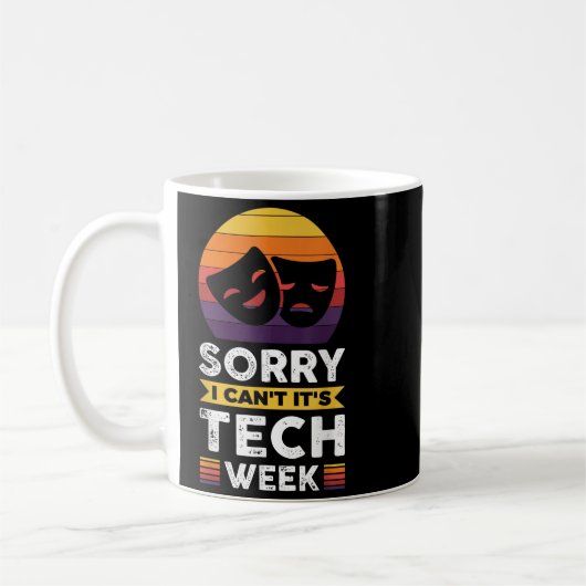 Sorry I Can't It's Tech Week Kaffeetasse (Links)