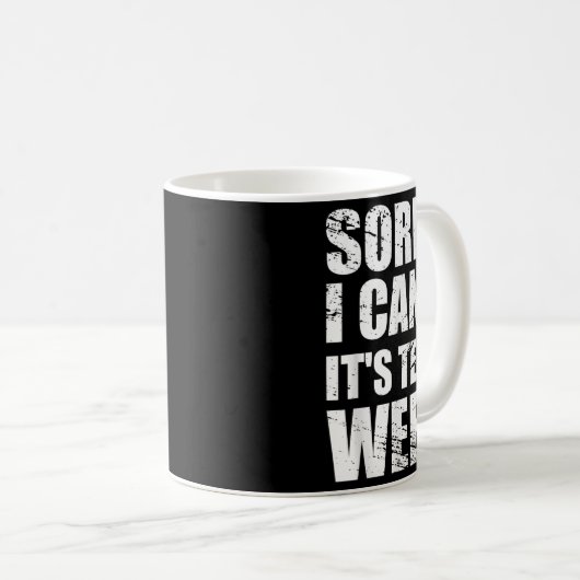 Sorry I Can't It's Tech Week Theatre Gift  Kaffeetasse (VorderseiteRechts)