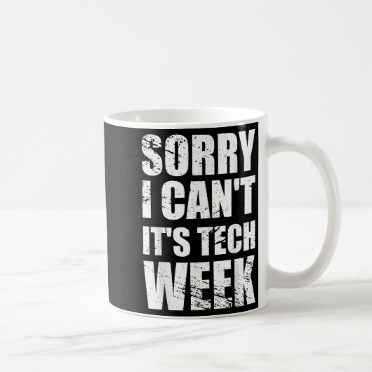 Sorry I Can't It's Tech Week Theatre Gift Kaffeetasse (Rechts)